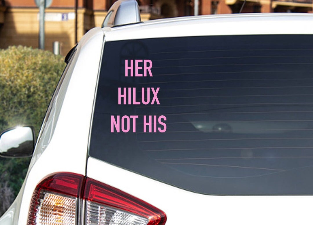 Her Hilux Not His Pink Car Decal Vinyl Sticker 651 Oracal Permanent Vinyl  Navara, Cruiser, D-max, BT-50, Ranger, Pajero, Patrol, Colorado 