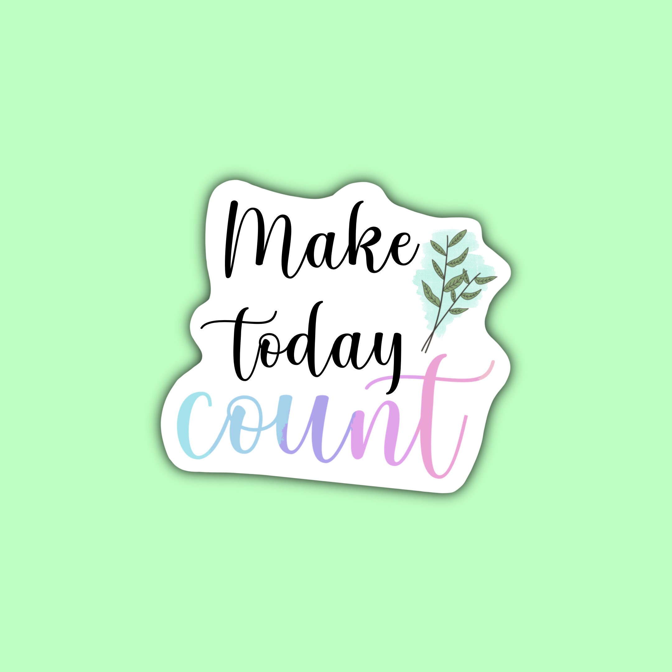 Make Today Count Quote Vinyl Sticker Handmade Waterproof Premium Vinyl Die Cut Sticker Etsy