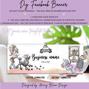 May include: A digital DIY Facebook banner template with a pet grooming theme. The design features a cartoon poodle, a groomer, and an "OPEN" sign. Includes instructions and the text "Edit your new template today!" in a pink and gold color scheme.