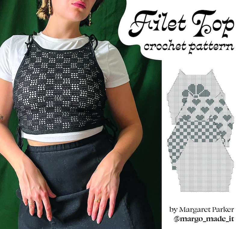 May include: A black crochet top with a filet stitch pattern. The top is shown on a model and has a square neckline and thin straps. The pattern is also shown in a diagram with a checkered and heart design. The text "Filet Top crochet pattern" is written in a decorative font above the diagram. The text "by Margaret Parker @margo_made_it" is written below the diagram.
