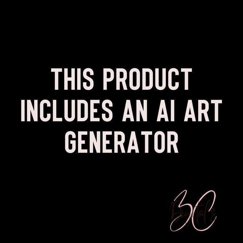 May include: Black and white text on a black background that reads "This product includes an AI art generator". The text is in a bold, sans-serif font. The bottom right corner of the image has a pink logo that reads "30 Digitals".