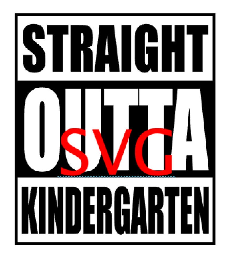 Free Free 182 Straight Outta Kindergarten Svg Free SVG PNG EPS DXF File