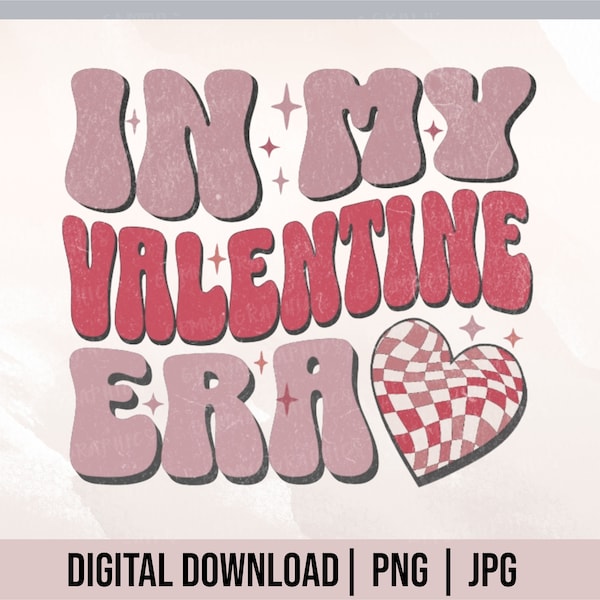 In My Valentine Era png, Retro Valentine png, Heart Valentine png, Valentines Day png, In My Era png, Funny Valentine Shirt, Valentine png