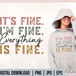 It&#39;s Fine I&#39;m Fine Everything Is FIne png, I&#39;m Fine svg, It&#39;s Fine svg, Funny png, Sarcastic svg, Quarantine Cut File for Cricut