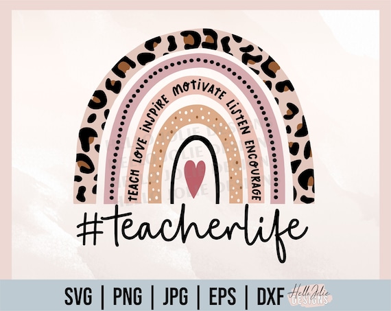 Teacher Life svg, Teacher Rainbow svg, Rainbow svg, Teacher svg, Teacher Love Inspire,  Back to School, Teacher Cutfiles for Cricut
