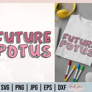 Future Potus svg, Future President svg, Election 2020 svg, Funny svg, Vote svg, Women Power svg, The Future Is Female, svg File for Cricut