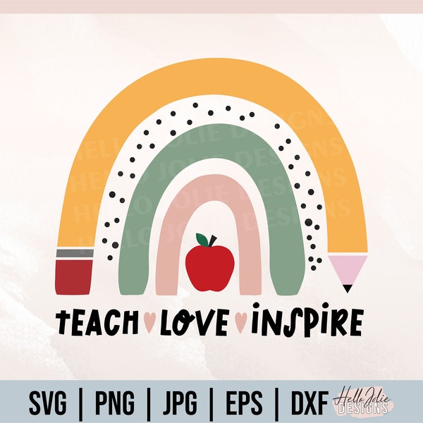 Teach Love Inspire svg, Teacher Rainbow svg, Rainbow svg, Teacher Appreciation svg, Back to School, Teacher Shirt Digital