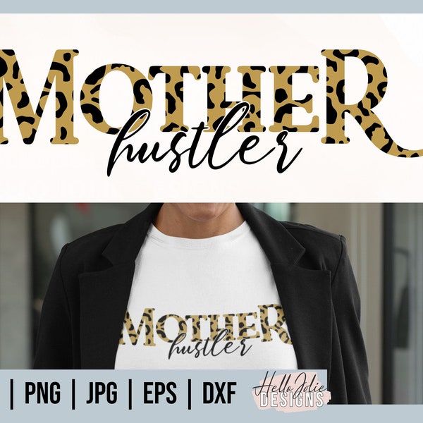 Mother Hustler svg, Leopard Mom svg, Mom Life svg, Hustler svg, Mom svg, Boss Mom svg, png dxf jpg for Cricut