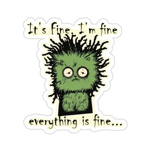 It&#39;s fine Kitty Cat, funny, sticker, frazzled, fluffy, frustrated, Kiss-Cut Stickers
