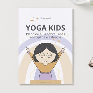 May include: A colorful illustrated guide for kids on yoga poses called "Yoga Kids: Plano de aula sobre Tapas (disciplina e esforço)". The cover features a cartoon girl with glasses doing a yoga pose with a rainbow background.