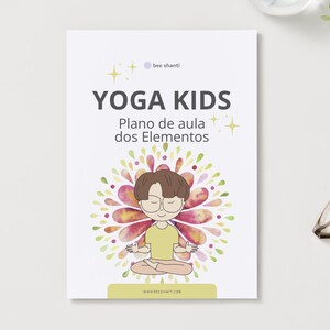 May include: A white book titled "YOGA KIDS" with the text "Plano de aula dos Elementos." The cover features a cartoon child meditating, surrounded by colorful floral elements. The book has the website address www.beeshanti.com.