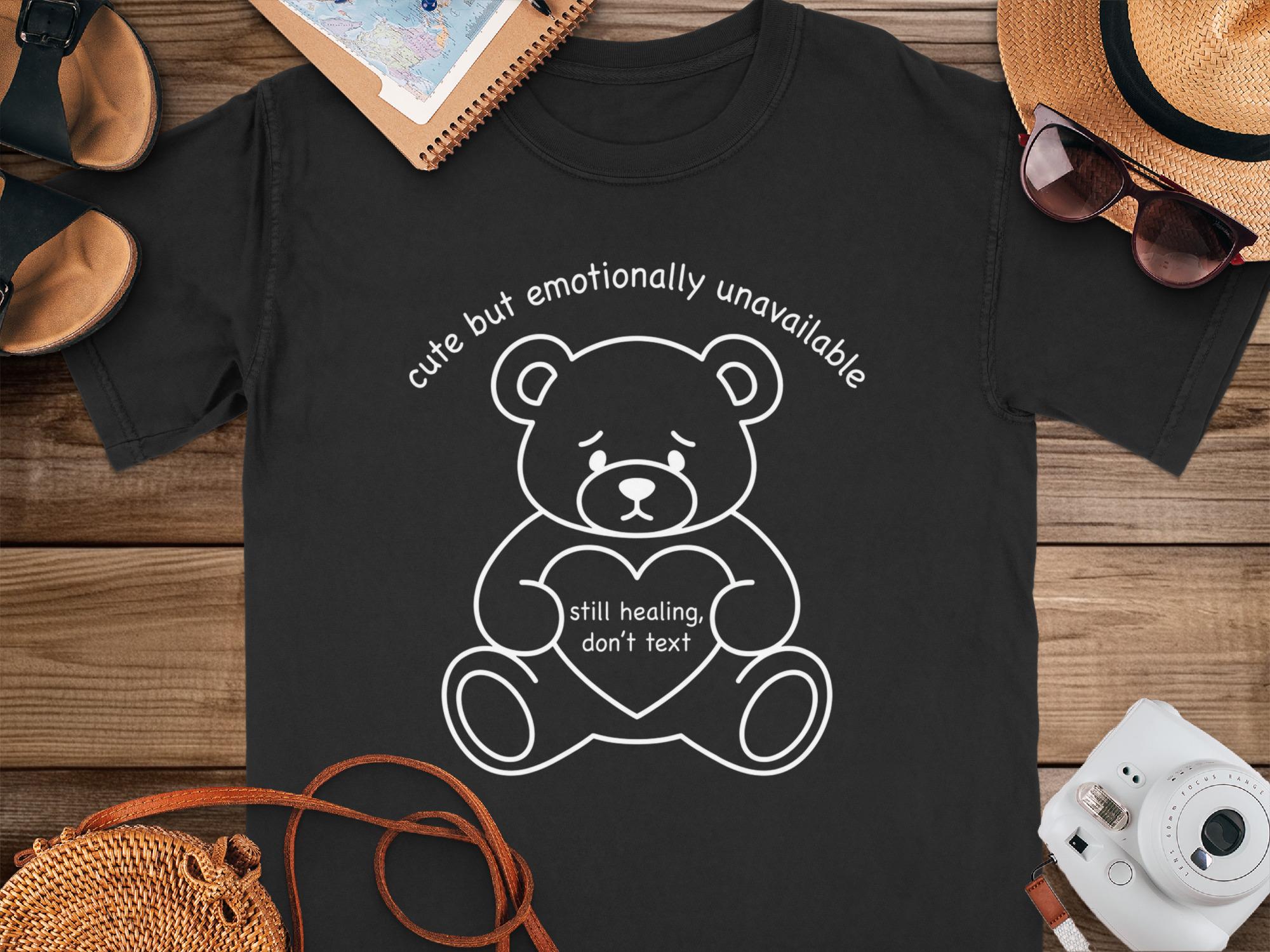 Bear T-shirt: Emotionally Unavailable, Cute Design, Valentine's
