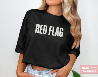 Red Flag T-Shirt: Comfort Colors, Sarcastic, Statement Graphic Tee, Valentine's Day Gift