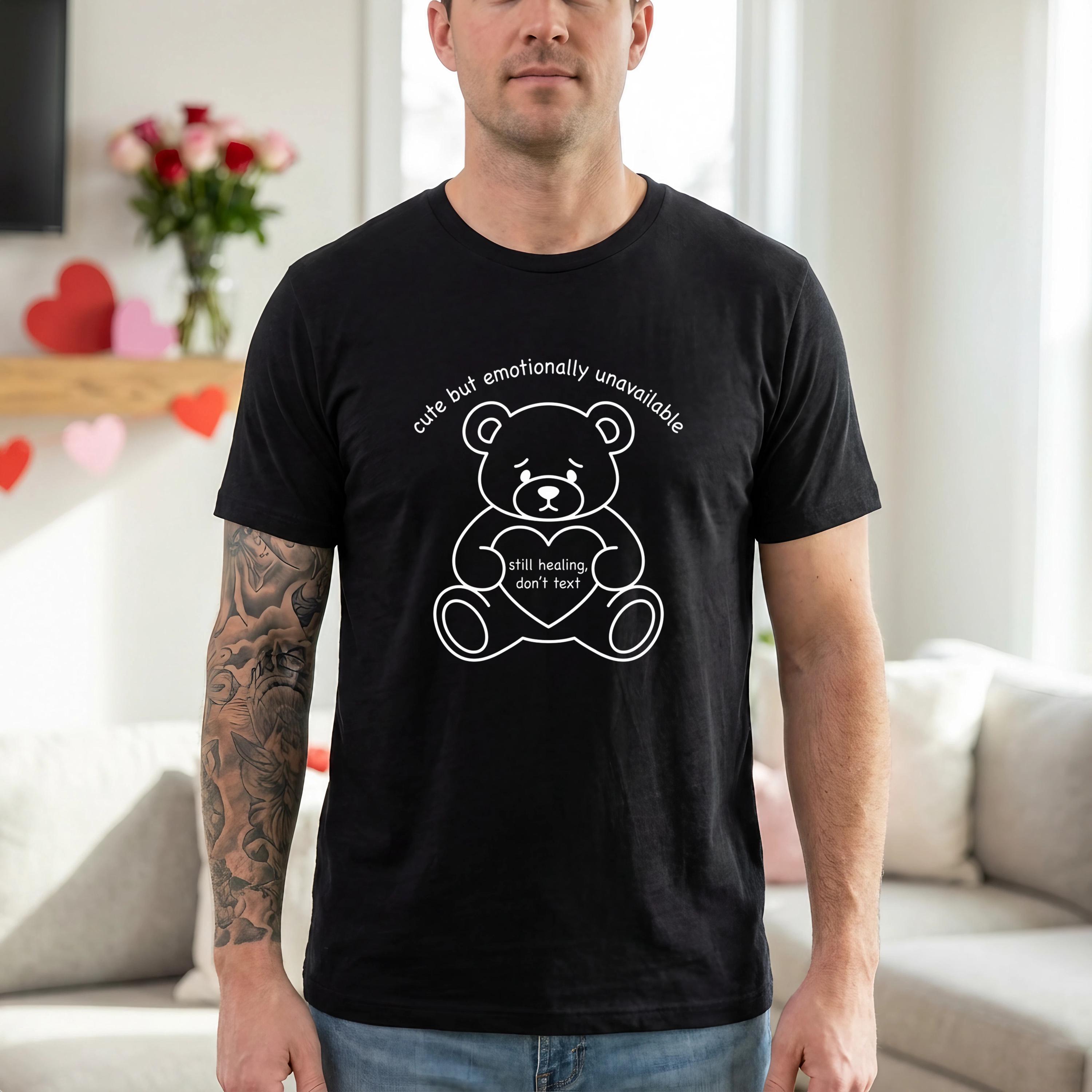 Bear T-shirt: Emotionally Unavailable, Cute Design, Valentine's