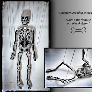 May include: A skeleton marionette hanging from strings. The skeleton is posed with its arms outstretched and legs together. The text "A masterpiece idea came to me! Make a marionette out of a skeleton!" is written on the right side of the image.