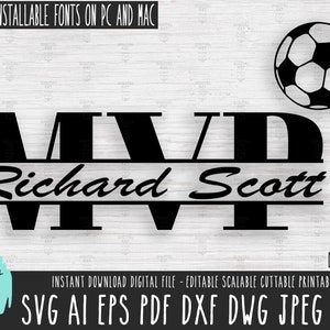 May include: Black and white digital design of the letters MVP with a line separating the letters. Below the letters is the name Richard Scott. The design is on a white wood background with a black and white soccer ball in the upper right corner. The text "2 FREE INSTALLABLE FONTS ON PC AND MAC" is at the top of the image. The text "INSTANT DOWNLOAD DIGITAL FILE - EDITABLE SCALABLE CUTTABLE PRINTABLE" is below the design. The text "SVG AI EPS PDF DXF DWG JPEG PNG" is at the bottom of the image.