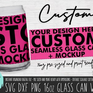 Custom 16oz Glass Can Wrap Mockup included Made to order cut file, 16oz Libbey sublimation, SVG PNG, Seamless Vector wrap Commercial Use 734