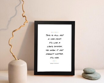 FRIENDS TV Show | Joey Tribbiani | Moo Point | Quote Print