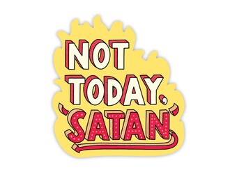 Not today satan