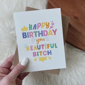 Happy Birthday you Beautiful Bitch Greeting Card
