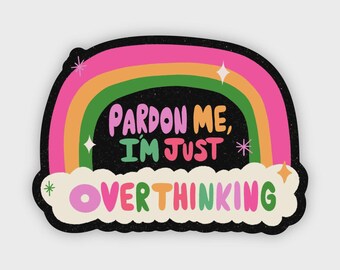 Pardon me I'm just overthinking rainbow