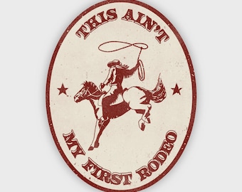 This Aint My First Rodeo Sticker