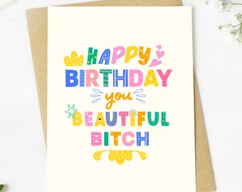 Happy Birthday you Beautiful Bit** Greeting Card