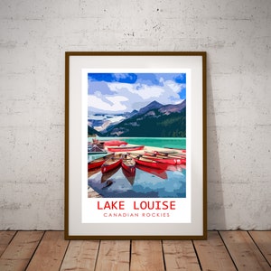 May include: A vintage travel poster featuring a scenic view of Lake Louise in the Canadian Rockies. The poster depicts a turquoise lake with snow-capped mountains in the background. Red canoes are lined up on the shore, reflecting in the water.