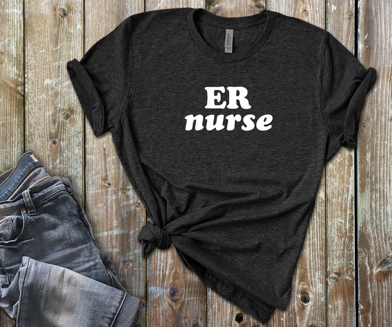 Registered Nurse Gift for RN Emergency Room Nurse Nurse Grad Gift Nursing Student Nurse Gift Nurse Shirts ER Nurse Shirt Nurse