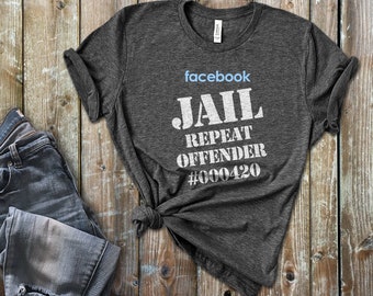 Facebook cárcel repetir delincuente camiseta divertida camiseta adulta hombre mujer Unisex