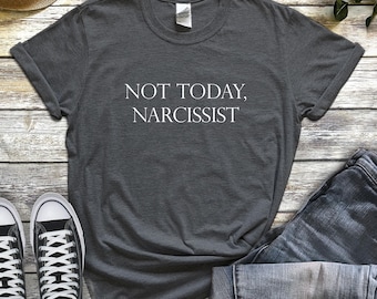 Camiseta "Hoje Não, Narcisista" – Camiseta com Estampa de Empoderamento