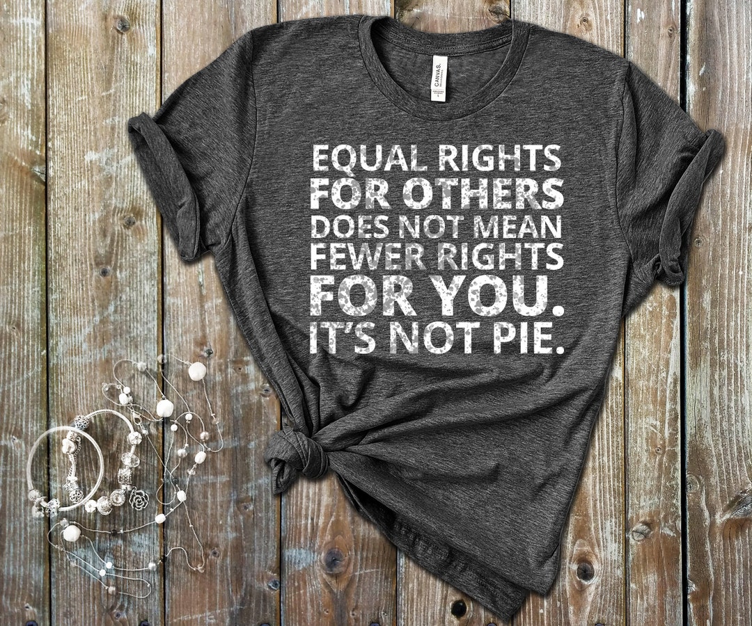 Equal Rights for Others Does Not Mean Fewer Rights for You - Etsy