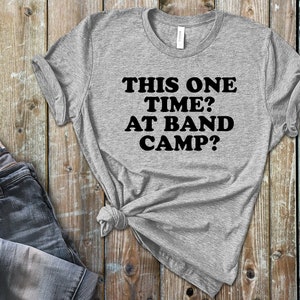 This One Time at Band Camp - Funny T-shirt - American Pie - Band Camp