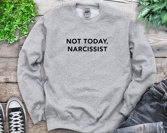 Moletom "Hoje Não, Narcisista" - Camiseta com Estampa de Empoderamento