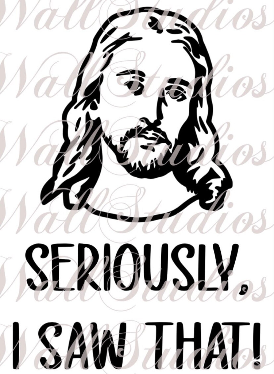 Seriously I Saw That Jesus Svg Jpg Funny Humor Religious Etsy