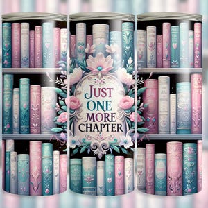 Book Lover Tumbler Wrap, Bookish Tumbler Design, Just One More Chapter PNG, 20oz Skinny Tumbler Sublimation Design, Instant Digital Download