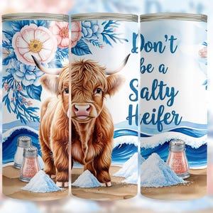 Don&#39;t be a salty Heifer Tumbler Wrap Funny Highland Cow 20oz Skinny Tumbler Sublimation Design Sarcastic PNG Digital Download Cow Lover Gift