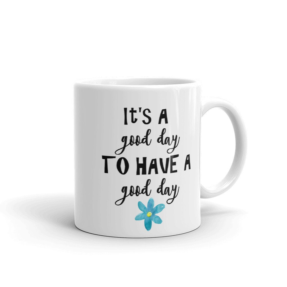 Inspirational Coffee Mug It's A Good Day To Have A Good | Etsy