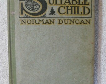 The Suitable Child Norman Duncan 1909 Illustrated Book
