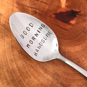 Good morning handsome\hand stamped spoon \ Stamped Spoon \ Personalized Peanut Butter Spoon \ unique foodie gift \ spoon \ stamped flatware