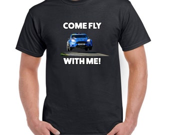 Come Fly With Me T Shirt - Rallying T Shirt, Custom Printed T Shirt, Rallying Gift, Funny Gift, Birthday, Anniversary, Present