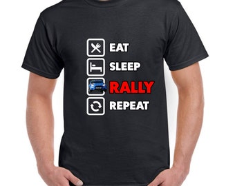 Eat, Sleep, Rally, Repeat T Shirt - Rallying T Shirt, Custom Printed T Shirt, Rallying Gift, Funny Gift, Birthday, Anniversary, Present