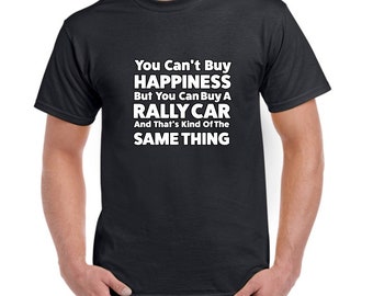 Rallycar = Happiness T Shirt - Rallying T Shirt, Custom Printed T Shirt, Rallying Gift, Funny Gift, Birthday, Anniversary, Present