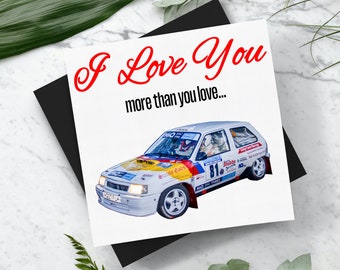 I Love You More Than.. Vauxhall Nova Valentines Card With Envelope. Square Card (148mm x 148mm) Valentines Cards Presents