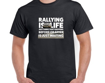 Rallying Is Life Quattro T Shirt - Rallying T Shirt, Custom Printed T Shirt, Rallying Gift, Funny Gift, Birthday, Anniversary, Present
