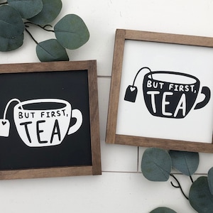 But first Tea sign / size 6"x6" / kitchen decor