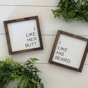 I like his beard I like her butt wooden signs / set of 2 / mini signs / bedroom signs / fun signs / wedding gift / shower gift / farmhouse