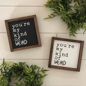 You&#39;re my kind of weird wooden sign / mini sign / tiered tray sign / funny Sign / best friend gift / modern farmhouse sign