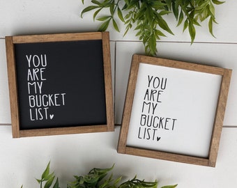 You are my bucket list wooden sign/ mini sign / tiered tray sign / family sign / modern farmhouse sign / gallery wall /