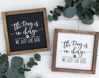 The dog is in charge we just live here sign / mini sign / dog lover gift / funny sign / tiered tray sign / modern farmhouse